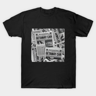 Getaway Car - Reputation News T-Shirt